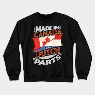 Made In Canada With Dutch Parts - Gift for Dutch From Netherlands Crewneck Sweatshirt